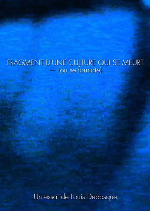 FRAGMENT D'UNE CULTURE QUI SE MEURT — (ou se formate)