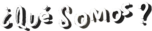 ¿Qué Somos?