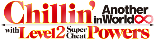 Chillin' in Another World with Level 2 Super Cheat Powers