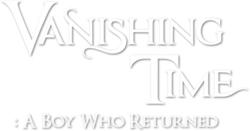 Vanishing Time: A Boy Who Returned