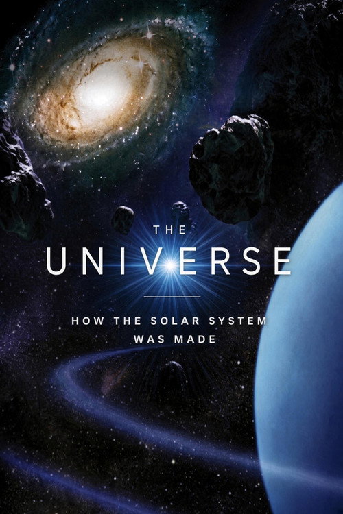 The Universe: How the Solar System was Made
