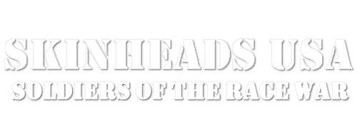 Skinheads USA: Soldiers of the Race War