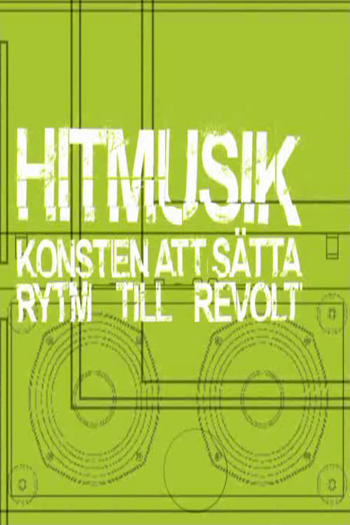 Hitmusik: Konsten att sätta rytm till revolt (2006)