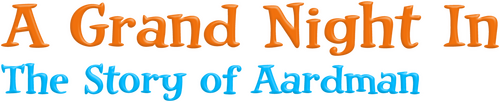 A Grand Night In: The Story of Aardman