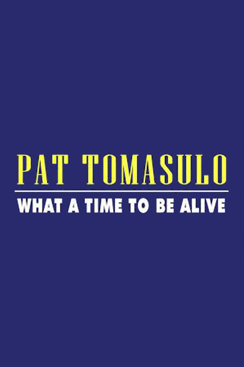 Pat Tomasulo: What A Time To Be Alive