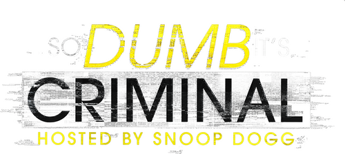So Dumb It's Criminal Hosted by Snoop Dogg