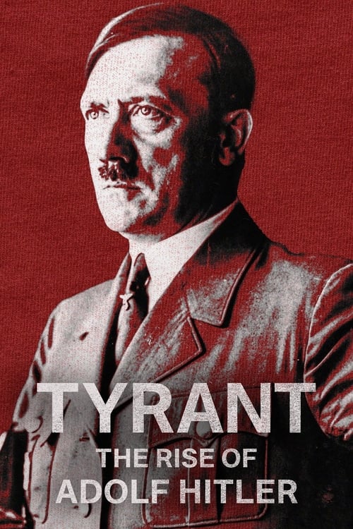 Image Tyrant: The Rise of Adolf Hitler en streaming VF/VOSTFR 720p/1080p : qualité supérieure