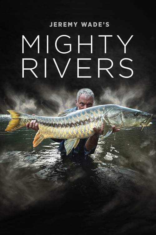 Poster Jeremy Wade's Mighty Rivers