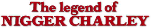 The Legend of Nigger Charley