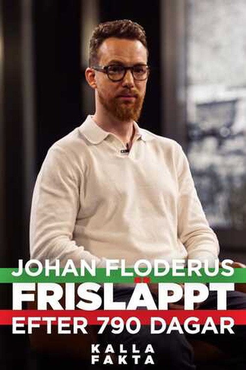 Kalla fakta: Johan Floderus frisläppt efter 790 dagar