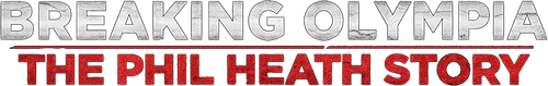 Breaking Olympia: The Phil Heath Story
