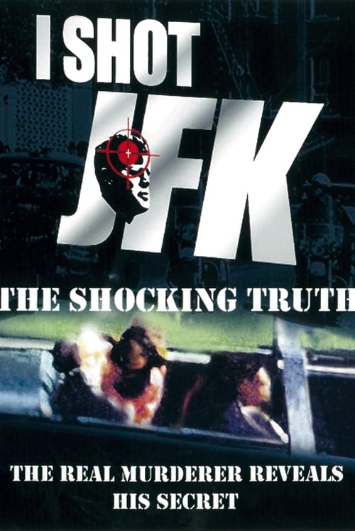 I Shot JFK: The Shocking Truth 2013