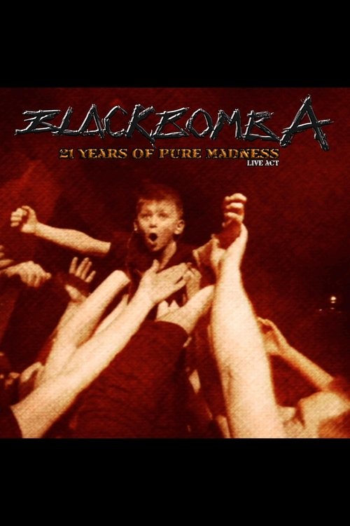 Black Bomb Ä: 21 years of pure madness live act movie poster player