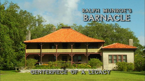 Ralph Munroe's Barnacle: Centerpiece of a Legacy still
