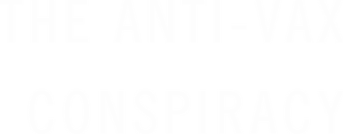 The Anti-Vax Conspiracy