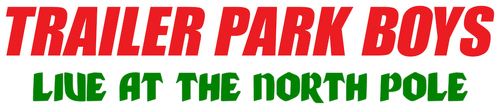 Trailer Park Boys: Live at the North Pole
