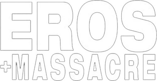 Eros + Massacre
