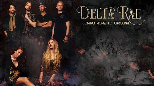 Delta Rae: Coming Home to Carolina