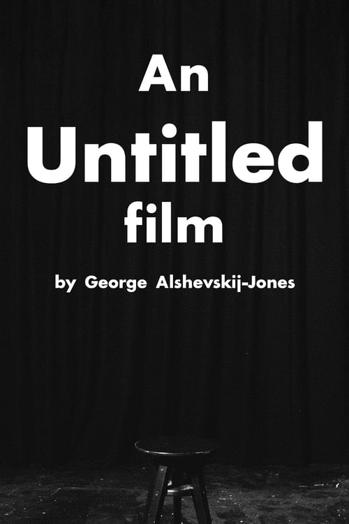 An Untitled Film by George Alshevskij-Jones (2024)