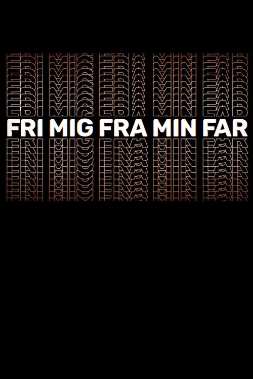 Fri mig fra min far