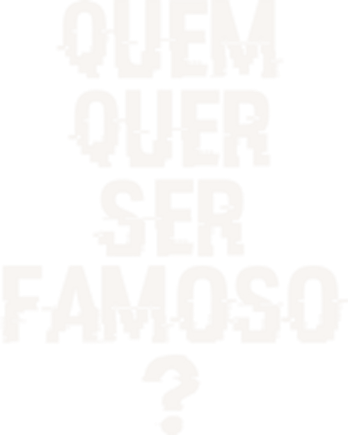 Quem Quer Ser Famoso?