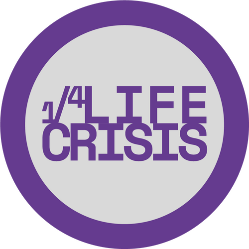 1/4 Life Crisis