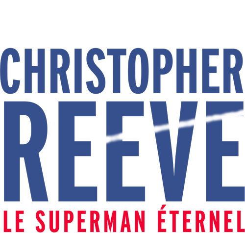 Christopher Reeve : Le Superman Éternel