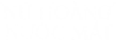Nữ Hoàng Nước Mắt
