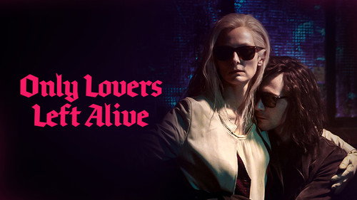 Only Lovers Left Alive