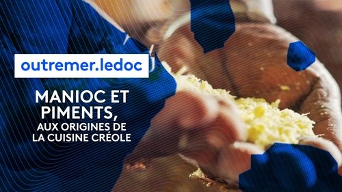Manioc et piments, aux origines de la cuisine créole