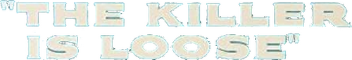 The Killer Is Loose