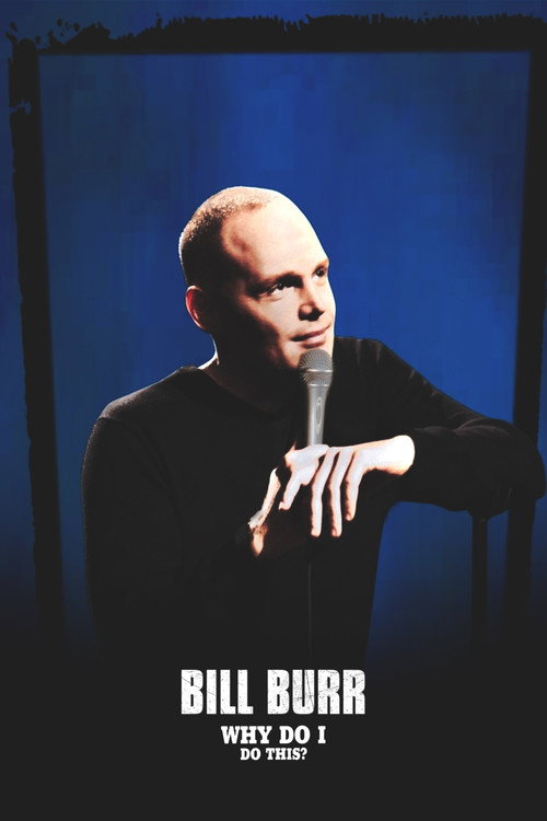 Bill Burr: Why Do I Do This?