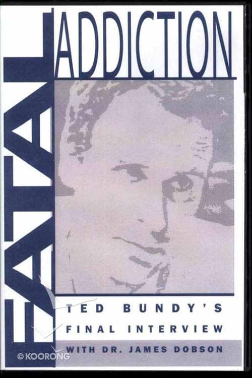 Fatal Addiction: Ted Bundy's Final Interview (1989) poster