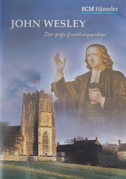 John Wesley - Der große Erweckungsprediger