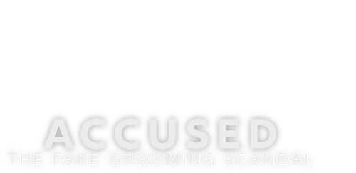 Accused: The Fake Grooming Scandal