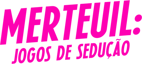 Merteuil: Jogos de Sedução