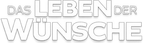 DAS LEBEN DER WÜNSCHE