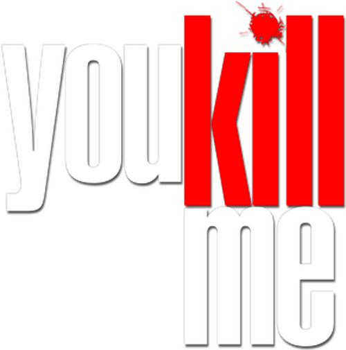 You Kill Me