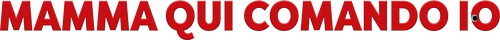 Mamma qui comando io