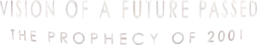 Vision of a Future Passed: The Prophecy of 2001 | FlixBox