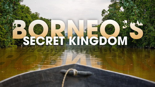 Borneo's Secret Kingdom still