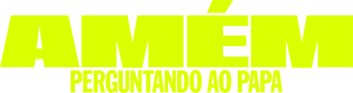 Amém: Perguntando ao Papa