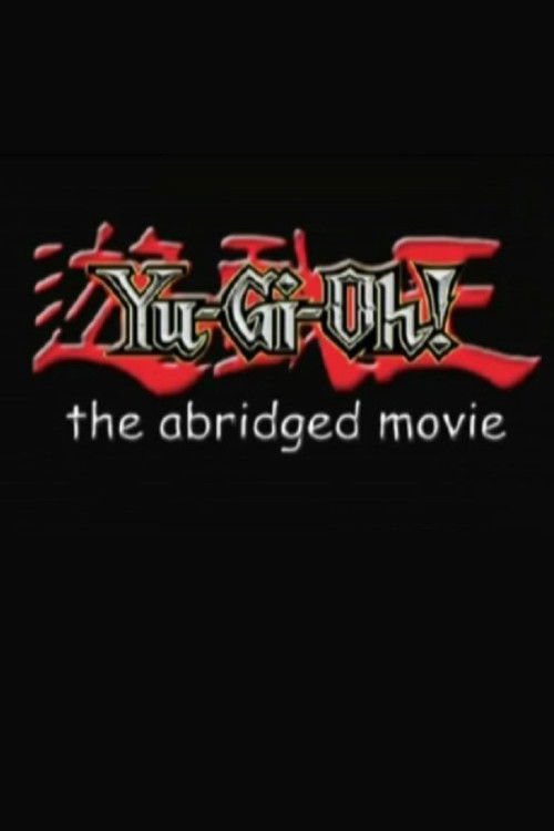 Yu-Gi-Oh!: The Abridged Movie 2007 Yu-Gi-Oh!: The Abridged Movie 2007