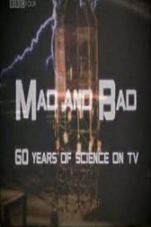 Mad and Bad: 60 Years of Science on TV 2010