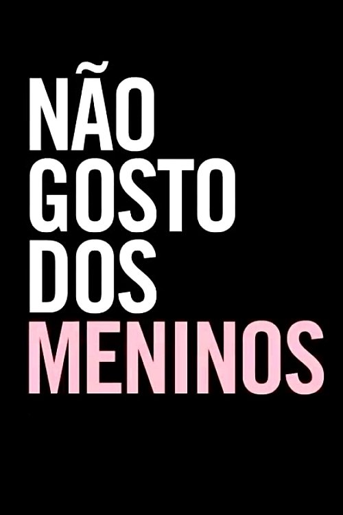 Não Gosto dos Meninos (2011)