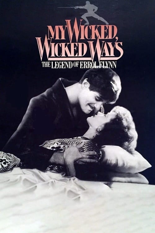 Poster My Wicked, Wicked Ways: The Legend of Errol Flynn 1985