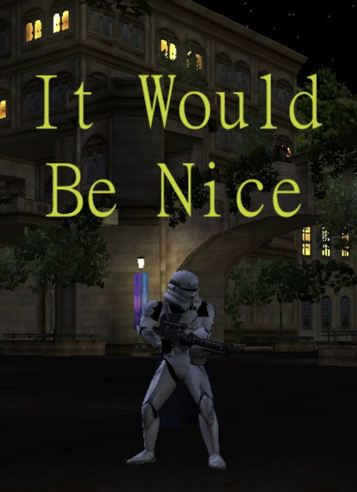 It Would Be Nice