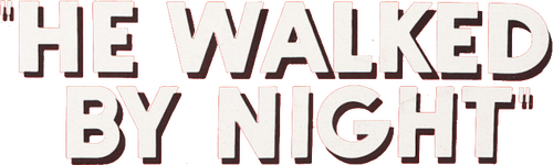 He Walked by Night