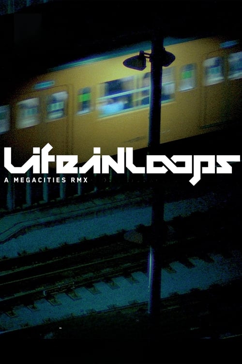 Life in Loops (A Megacities RMX) (2006) poster