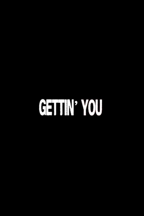 Gettin' You